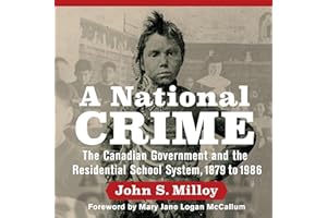 A National Crime: The Canadian Government and the Residential School System