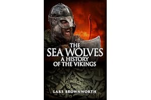 The Sea Wolves: A History of the Vikings