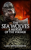 The Sea Wolves: A History of the Vikings