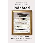 Indebted: How Families Make College Work at Any Cost