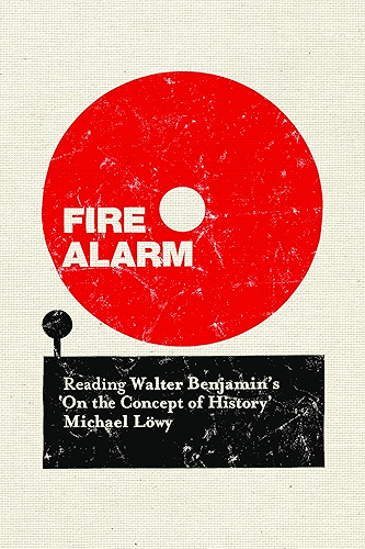 Download Fire Alarm: Reading Walter Benjamin’s “On the Concept of History” (English Edition) PDF