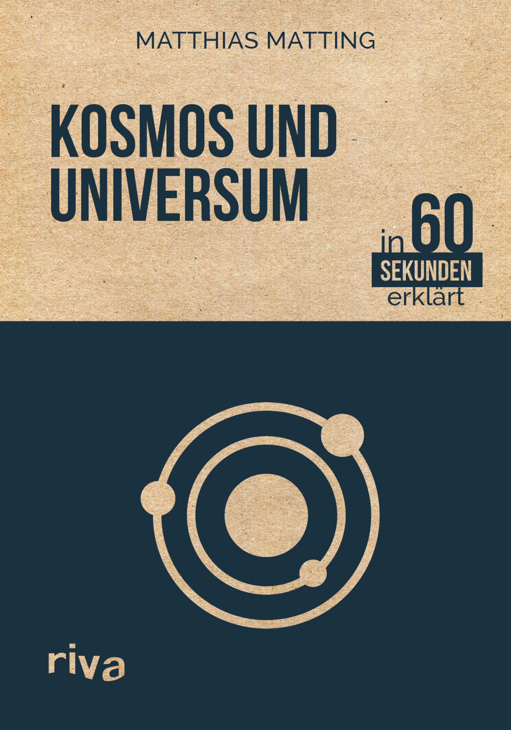 Kosmos Und Universum In 60 Sekunden Erklart Matting Matthias 9783868838299 Amazon Com Books