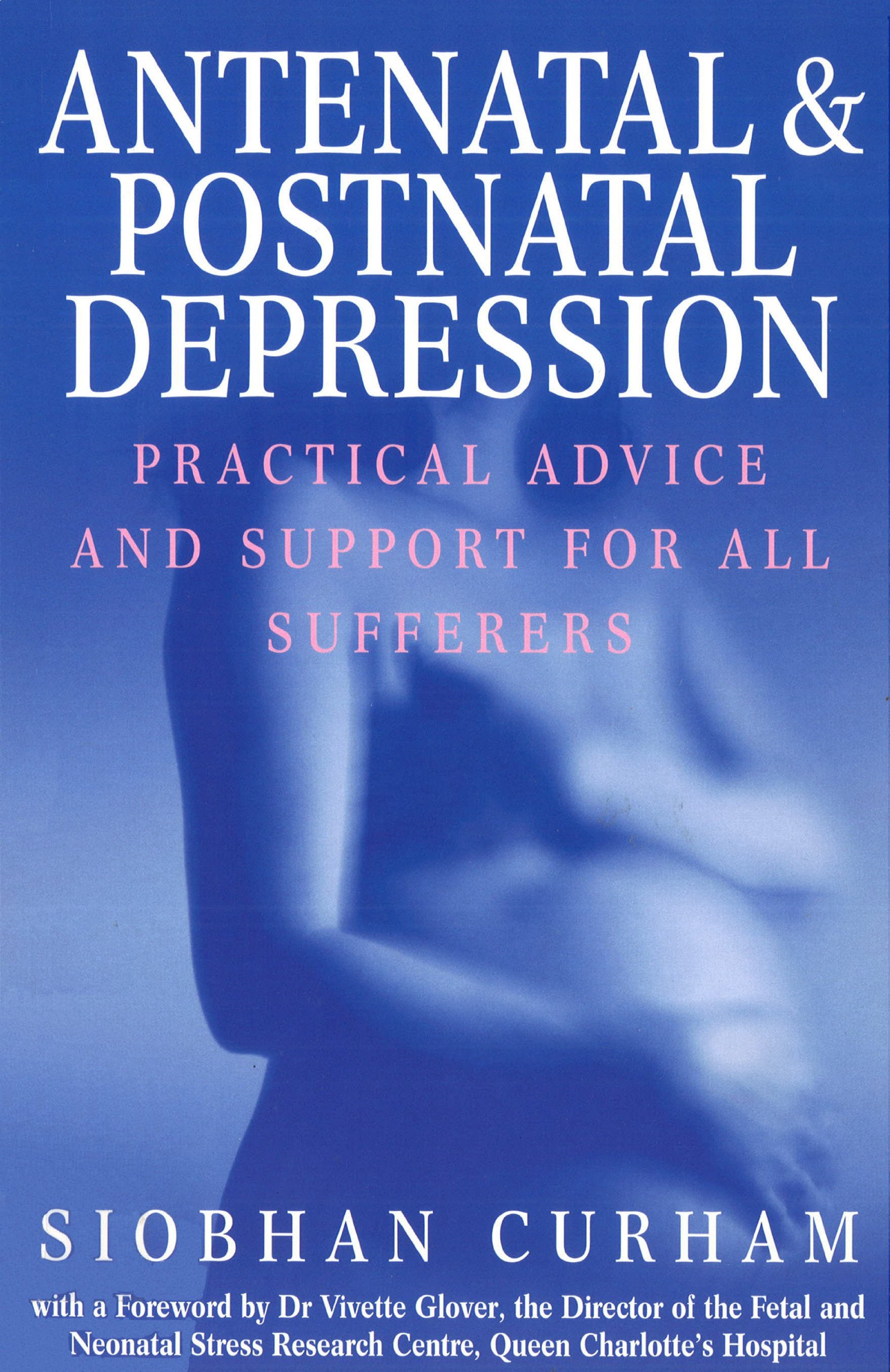 Antenatal And Postnatal Depression Curham Siobhan 9781785041518 Amazon Com Books