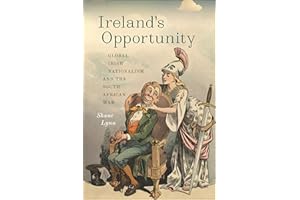 Ireland's Opportunity: Global Irish Nationalism and the South African War (The Glucksman Irish Diaspora Series)