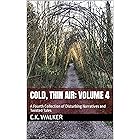 cold, thin air: volume 4: A Fourth Collection of Disturbing Narratives and Twisted Tales