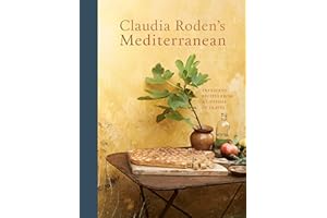 Claudia Roden's Mediterranean: Treasured Recipes from a Lifetime of Travel [A Cookbook]