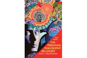 The Perennial Philosophy Reloaded: A Guide for the Mystically Inclined
