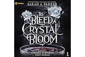 To Bleed a Crystal Bloom: Crystal Bloom, Book 1