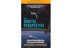 The Orbital Perspective: Lessons in Seeing the Big Picture from a Journey of 71 Million Miles (enhanced edition with video co