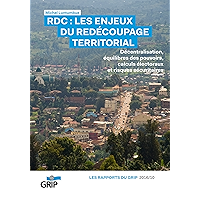 RDC : Les enjeux du redécoupage territorial: Décentralisation, équilibres des pouvoirs, calculs électoraux et risques… book cover RDC : Les enjeux du redécoupage territorial: Décentralisation, équilibres des pouvoirs, calculs électoraux et risques… book cover
