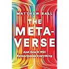 The Metaverse: And How it Will Revolutionize Everything
