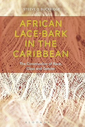 Download African Lace-bark in the Caribbean: The Construction of Race, Class, and Gender (English Edition) PDF