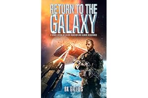 Return to the Galaxy: A Space Opera of Alien Invasion and Human Resistance