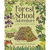 Forest School Adventure: Outdoor Skills and Play for Children
