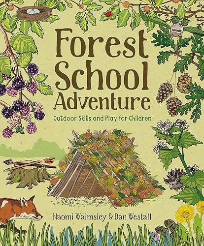 Download Forest School Adventure: Outdoor Skills and Play for Children PDF