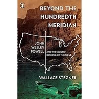 Beyond the Hundredth Meridian: John Wesley Powell and the Second Opening of the West