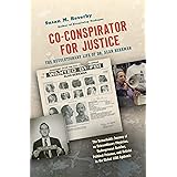 Co-conspirator for Justice: The Revolutionary Life of Dr. Alan Berkman (Justice, Power, and Politics)