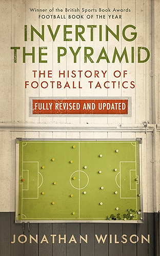 Download Inverting the Pyramid: The History of Football Tactics (English Edition) PDF
