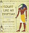 Count Like an Egyptian: A Hands-on Introduction to Ancient Mathematics