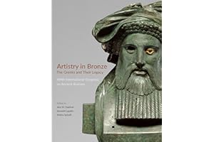 Artistry in Bronze: The Greeks and Their Legacy XIXth International Congress on Ancient Bronzes