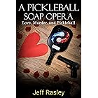 A Pickleball Soap Opera: Love, Murder, and Pickleball