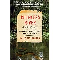Ruthless River: Love and Survival by Raft on the Amazon's Relentless Madre de Dios (Vintage Departures)