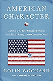 American Character: A History of the Epic Struggle Between Individual Liberty and the Common Good