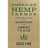 American Hemp Farmer: Adventures and Misadventures in the Cannabis Trade
