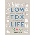 Low Tox Life: A handbook for a healthy you and happy planet