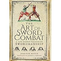 The Art of Sword Combat: A 1568 German Treatise on Swordmanship