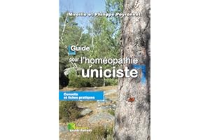 GUIDE POUR L'HOMÉOPATHIE UNICISTE: conseils et fiches pratiques (French Edition)
