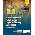 Essential Procedures for Emergency, Urgent, and Primary Care Settings: A Clinical Companion