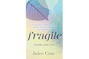 Fragile Handle with Care: Living and Loving with an Ehlers-Danlos Syndrome (EDS) Diagnosis