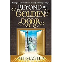 Beyond the Golden Door: Seeing the American Dream through an Immigrant's Eyes book cover