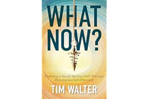What Now?: Exploring a Simple Spiritual Path Through Dowsing and Self-Discovery