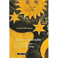 Christian Materiality: An Essay on Religion in Late Medieval Europe (Zone Books)
