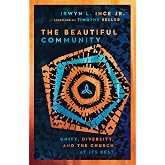 The Beautiful Community: Unity, Diversity, and the Church at Its Best