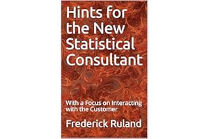 Hints for the New Statistical Consultant: With a Focus on Interacting with the Customer