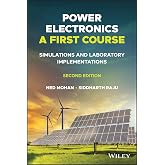 Power Electronics, A First Course: Simulations and Laboratory Implementations