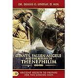 Giants, Fallen Angels, and the Return of the Nephilim: Ancient Secrets to Prepare for the Coming Days