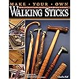 Make Your Own Walking Sticks: How to Craft Canes and Staffs from Rustic to Fancy (Fox Chapel Publishing) 15 Step-by-Step Woodworking Projects, 25 Topper Patterns from Lora Irish, and Stickmaking Tips