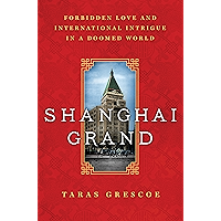Shanghai Grand: Forbidden Love and International Intrigue in a Doomed World book cover