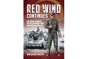 Red Wind Continues: The Soviet Offensive on the Southern Flank, November 1944-May 1945