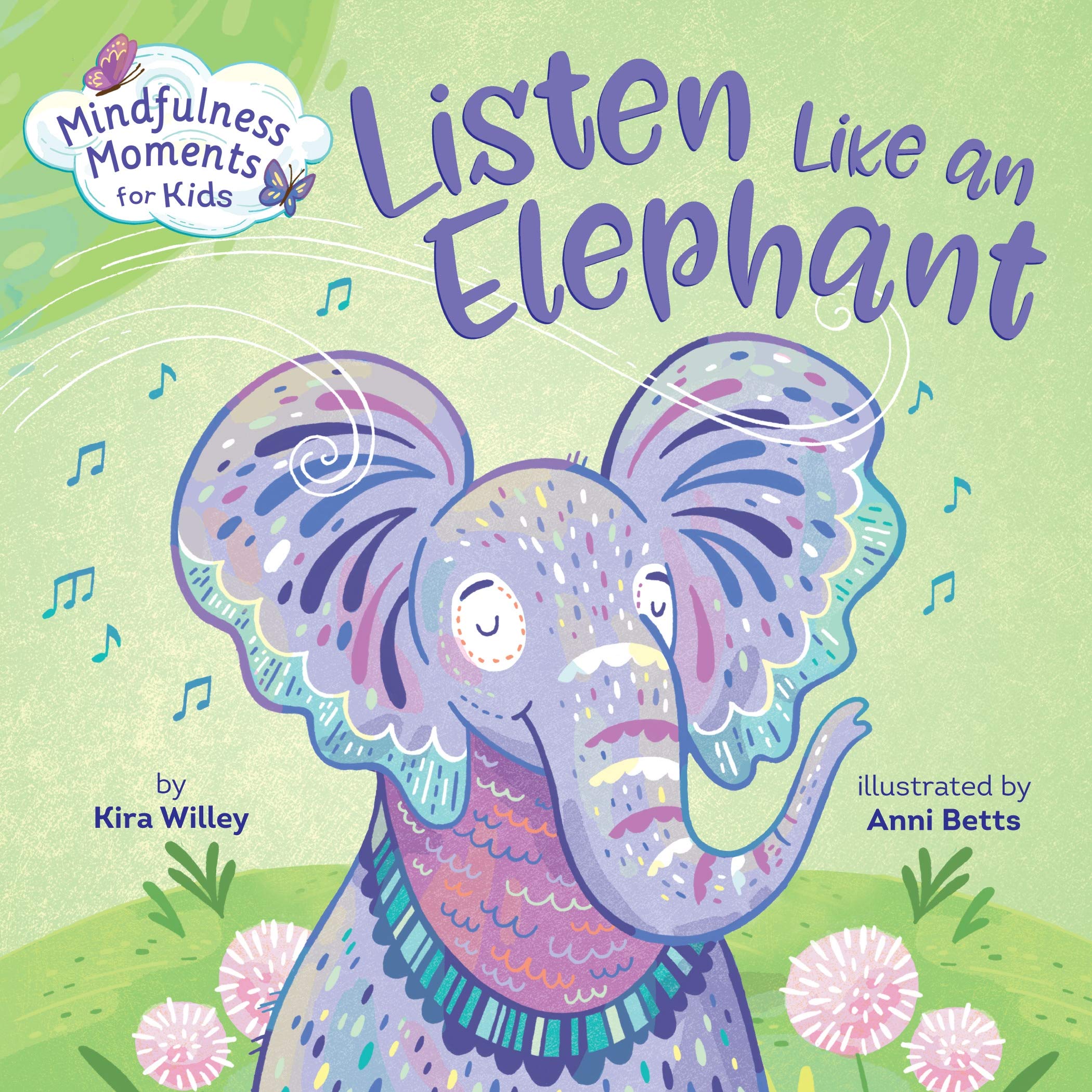 Mindfulness Moments For Kids Listen Like An Elephant Willey Kira Betts Anni Amazon Com Books