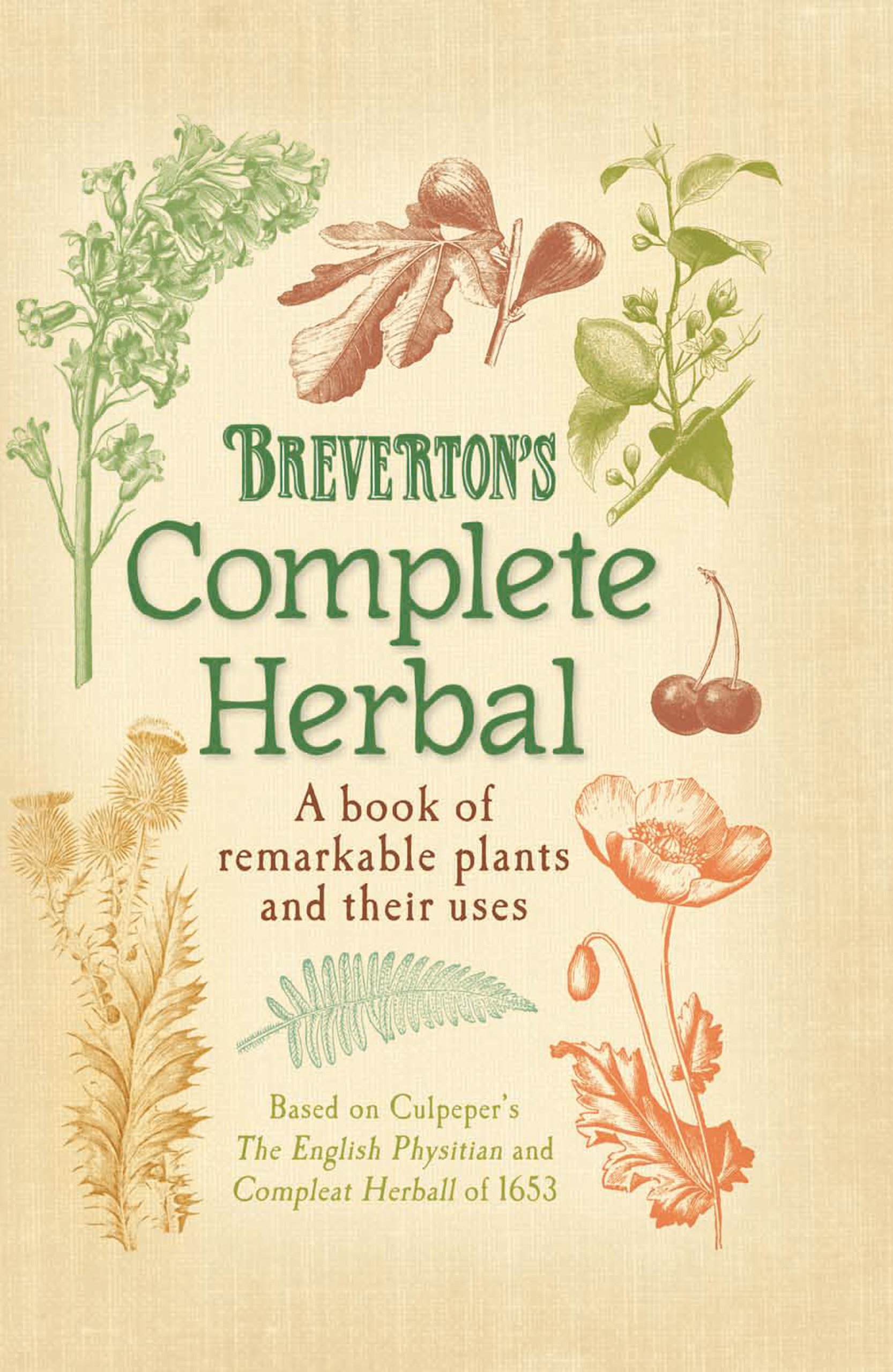Breverton S Complete Herbal A Book Of Remarkable Plants And Their Uses Breverton Terry 9780762770229 Amazon Com Books