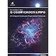 O codificador limpo: um código de conduta para programadores profissionais