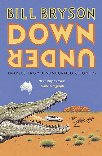Download Down Under: Travels in a Sunburned Country (Bryson Book 6) (English Edition) PDF