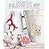 The Art of Resin Clay: Techniques and Projects for Creating Jewelry and Decorative Objects