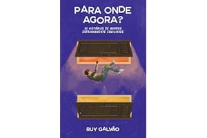 Para onde agora?: 31 histórias de mundos estranhamente familiares (Portuguese Edition)