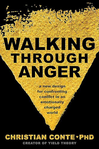 Download Walking Through Anger: A New Design for Confronting Conflict in an Emotionally Charged World (English Edition) PDF